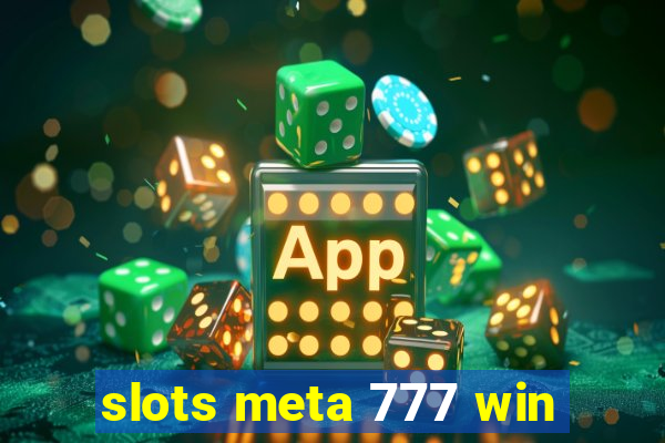 slots meta 777 win